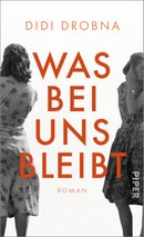 Buchcover von "Was bei uns bleibt" von Didi Drobna: zwei abgewandte Frauen in schwarz-weiÃŸ